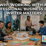Why Working with a Professional Business Plan Writer Matters