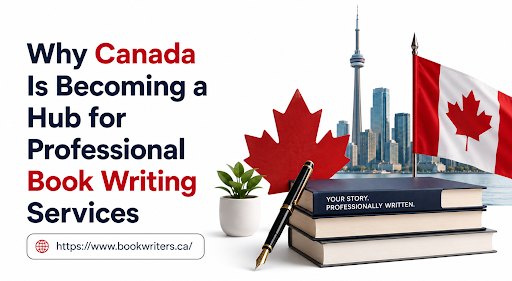 Why Canada Is Becoming a Hub for Professional Book Writing Services
